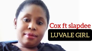 Cox ft Slapdee - Luvale Girl [Audio]