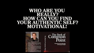 WHO ARE YOU REALLY? AND HOW CAN YOU FIND YOUR AUTHENTIC SELF?  MOTIVATIONAL!