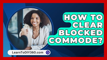 How To Clear Blocked Commode? - LearnToDIY360.com