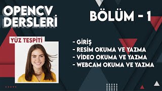 Python ile OpenCV Dersleri - Bölüm 1 - Resim, video ve webcam okuma ve yazma.