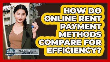 How Do Online Rent Payment Methods Compare for Efficiency?