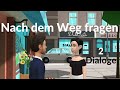 Deutsch lernen mit Dialogen | 2 Dialoge: Nach dem Weg fragen