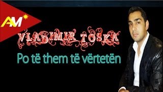 Video thumbnail of "Ladi Toska - Po te them te verteten (Official Lyrics Video)"