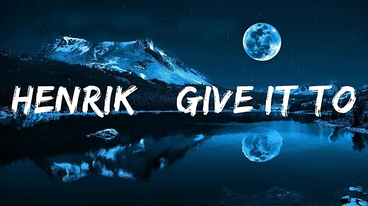 30 Mins |  HENRIK – Give It To Me (Lyrics)  | Your Fav Music