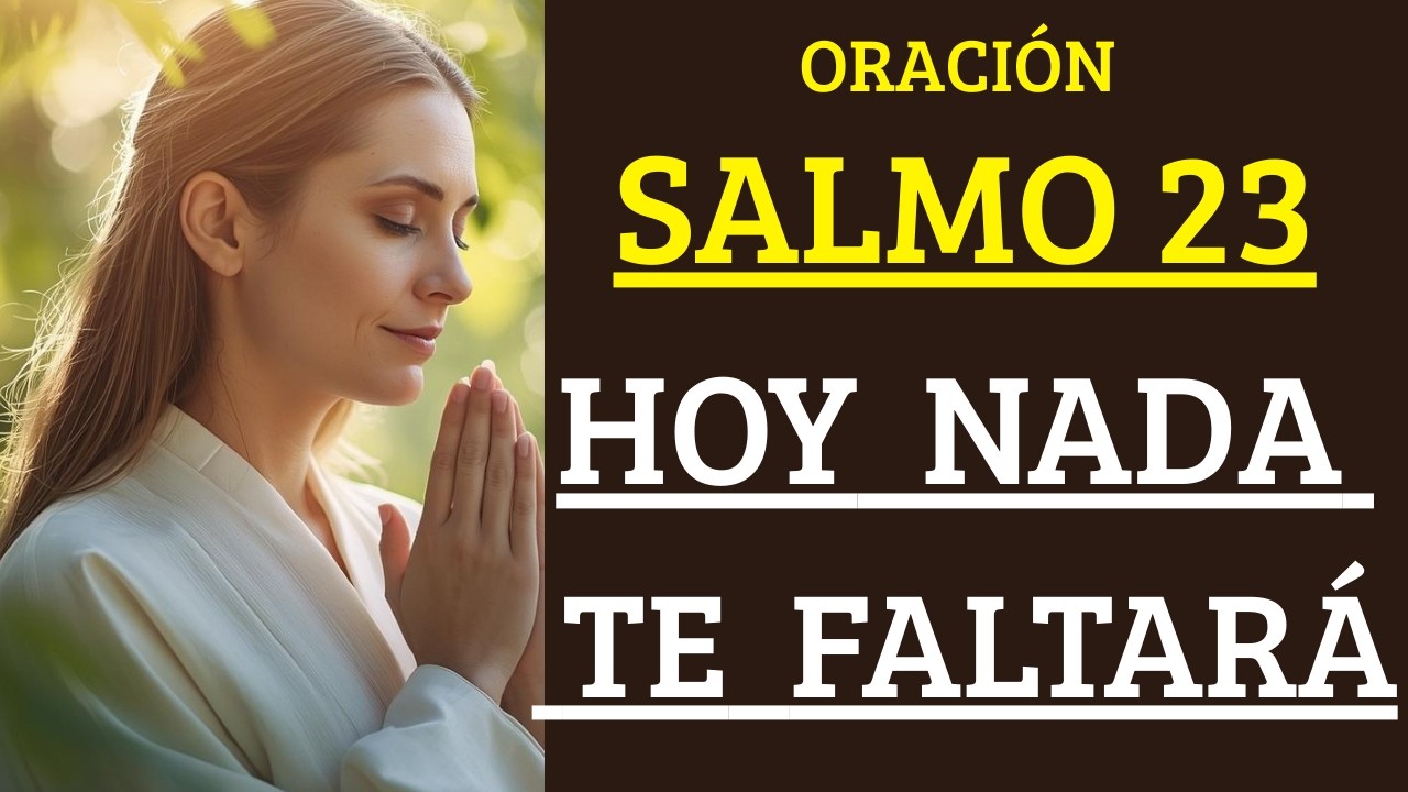 SALMO 23 – ORACIÓN PODEROSA PARA HOY | DIOS ES TU PASTOR Y NADA TE ...