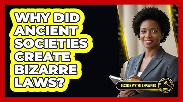 Why Did Ancient Societies Create Bizarre Laws? - Justice System Explained
