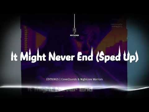 EDITKINGS, CoverZounds & Nightcore Warriors - It Might Never End (Sped Up) | TikTok Edit