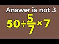 50÷5/7×7 = ❓ / Is your math brain ready for this challenge / Simplify algebraic expression
