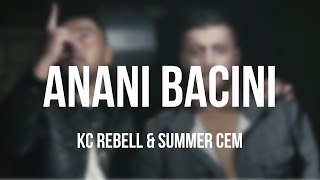 KC REBELL & SUMMER CEM - ANANI BACINI [Lyrics]