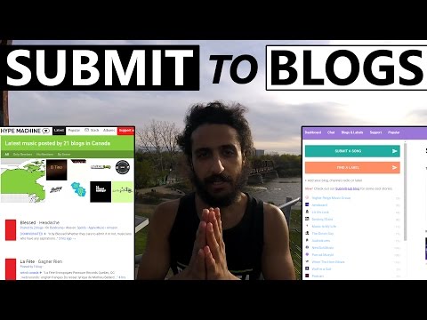 HOW TO SUBMIT YOUR SONGS TO BLOGS (HYPEM, SUBMITHUB, ETC)