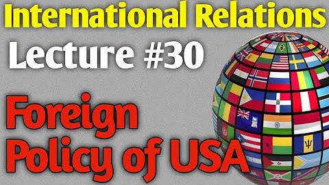 International Relations | Lecture #30 - Foreign Policy of USA for CSS UPSC PMS