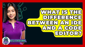 What Is The Difference Between An IDE And A Code Editor? - Next LVL Programming