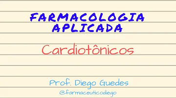 Qual é a ação dos medicamentos cardiotônicos?