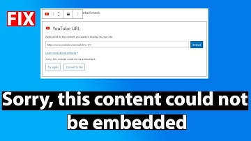 FIX Sorry this Content Could Not be Embedded WordPress YouTube