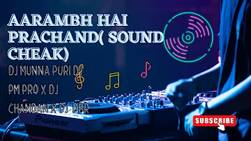 ARAMBHA HAI PRACHAND(SOUND CHEAK) DJ MUNA PURI //DJ PM PRO X DJ CHANDAN//DJ BANTY RMX