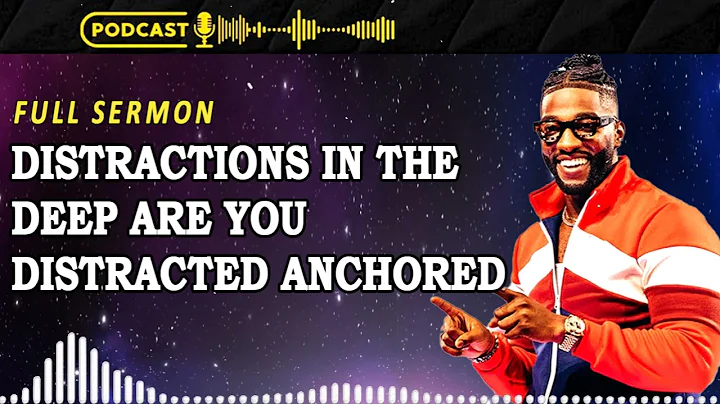Distractions In The Deep Are You Distracted Anchored | Michael Todd Full Sermon
