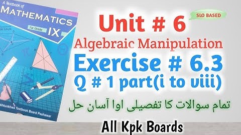 Exercise 6.3 Q # 1 part(i to viii) Class 9 Math Kpk all Boards||Unit # 6 Algebraic Manipulation