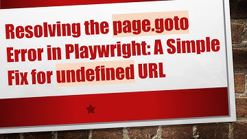 Resolving the page.goto Error in Playwright: A Simple Fix for undefined URL