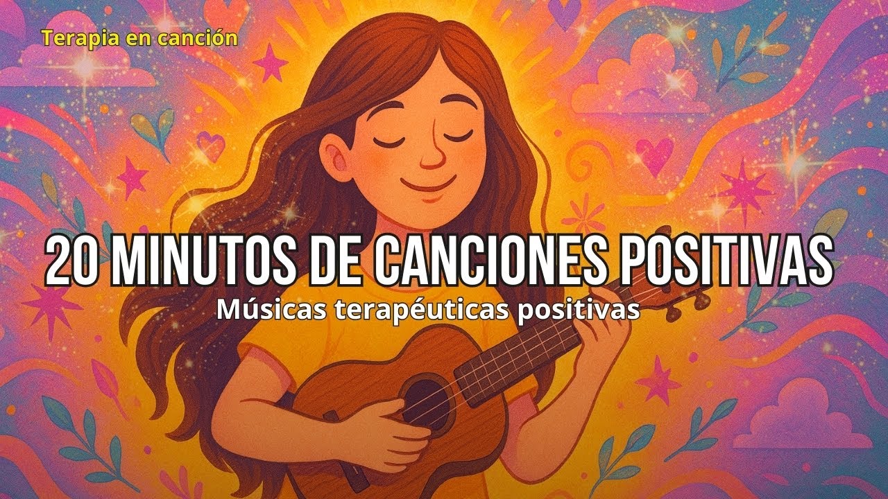 20 Minutos de Canciones Positivas | Musicas Positivas | Terapia en Cancion