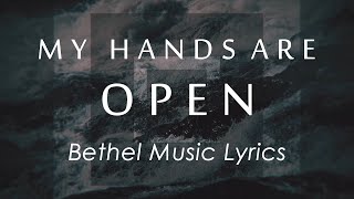Video thumbnail of "My Hands Are Open (Lyrics) - Bethel Music feat. Josh Baldwin | Revival's In The Air Album | Live"