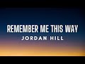 Jordan Hill Remember Me This Way Lyrics Jordan Hill Remember Me This Way Lyrics