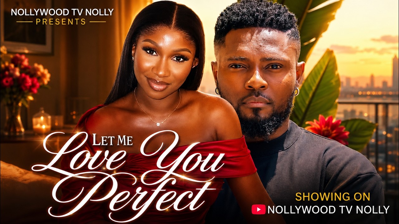 Let Me Love You Perfect | Sonia Uche, Maurice Sam | Full New Movie