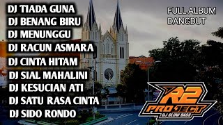 DJ FULL ALBUM DANGDUT LAWAS _ BENANG BIRU _ TIADA GUNA || by r2 project