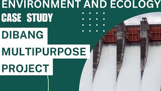 (L3) Dibang Multipurpose Project | Case study | EIA | Environment and Ecology | UPSC CSE