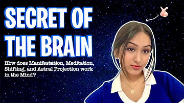 The Neurological Science Behind Shifting, Manifestation, Meditation, and Astral Projection!