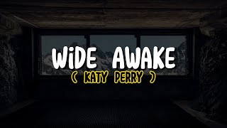 Katy Perry - Wide Awake (Lyrics)