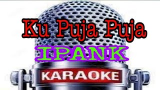 Download lagu Karaoke Ipank-ku Puja Puja!! reupload