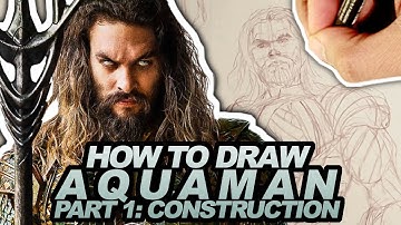 HOW TO DRAW AQUAMAN PART 1 of 3:  CONSTRUCTION