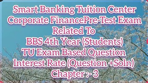 "Chapter 3:- Interest Rate"of Corporate Finance ,#smartbankingtuitioncenter #bbs4thyear