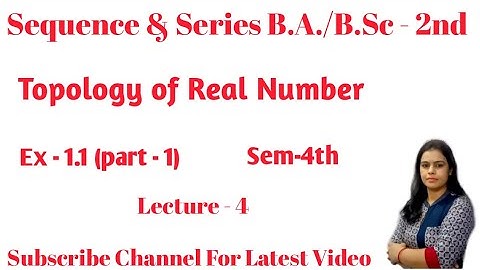 B. Sc /B. A. 2nd year maths ||Sem 4th ||Sequence & Series ||Topology of Real Number Exercise 1.1