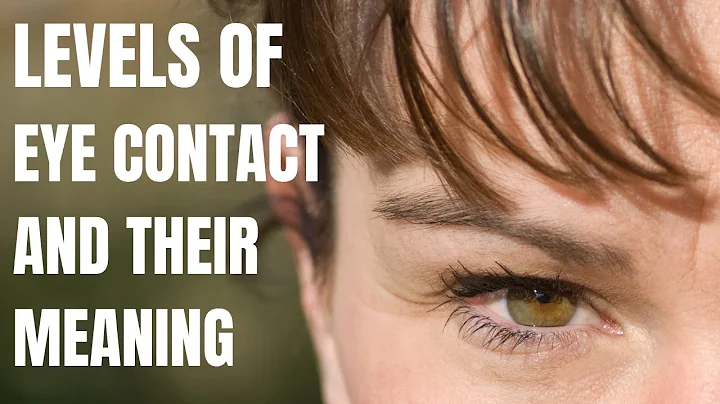 5 Levels of Eye Contact and What They Mean
