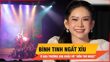 Bình Tinh đã làm gì mà phải ngất xỉu ở hậu trường sân khấu vở “Hồn thơ ngọc”? | Thời sự