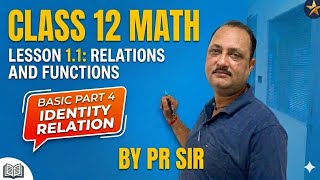 Class 12 math lesson 1.1 👉relation and function 👈 basic part 4 👈 identity relation 👉 👉By PR Sir