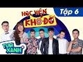 Học Viện Khó Đỡ Tập 6 - Thuận Nguyễn, Duy Khương, Minh Dự | Phim Học Đường Tươi Xanh