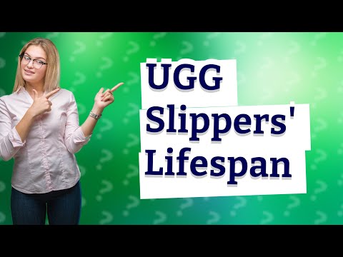 How long should UGG slippers last?