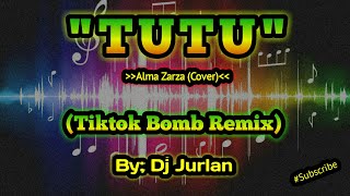 Tutu (Tiktok Bomb Remix) I DjJurlan Remix | Alma Zarza Cover | Budots Remix | Viral Tiktok Remix