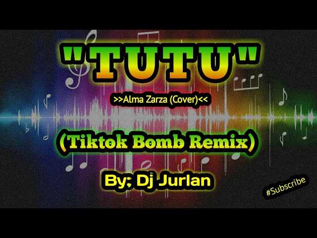 Tutu  (Tiktok Bomb Remix) I DjJurlan Remix | Alma Zarza Cover | Budots Remix | Viral Tiktok Remix class=