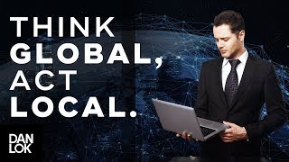 Why You Should Think Global, Act Local  - Millionaire Mindset Ep. 10