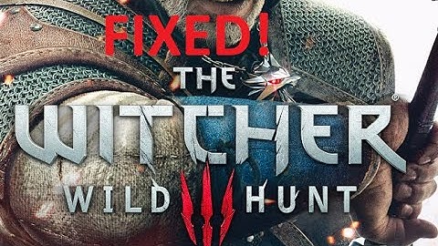 The Witcher 3 4.0 issues - Fix