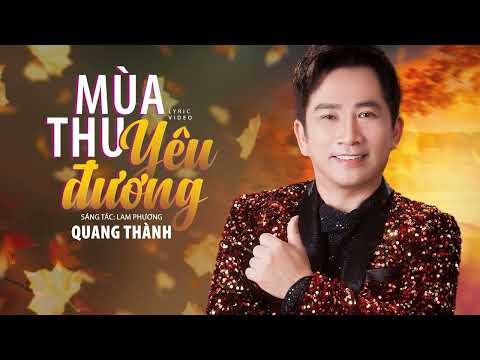 MÙA THU YÊU THƯƠNG - TUYỆT PHẨM TÌNH CA CỰC HAY ĐƯỢC TÌM KIẾM NHIỀU NHẤT 2025 | QUANG THÀNH