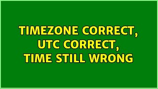 Unix & Linux: Timezone correct, UTC correct, time still wrong