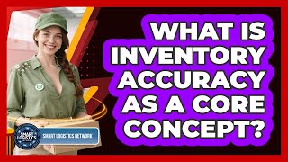 What Is Inventory Accuracy as a Core Concept?