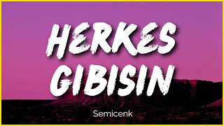 Semicenk - Herkes Gibisin (/Lyrcs) ~ Tüm Şarkilari