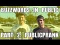 Buzzwords In Public (Part 2: Public Prank)