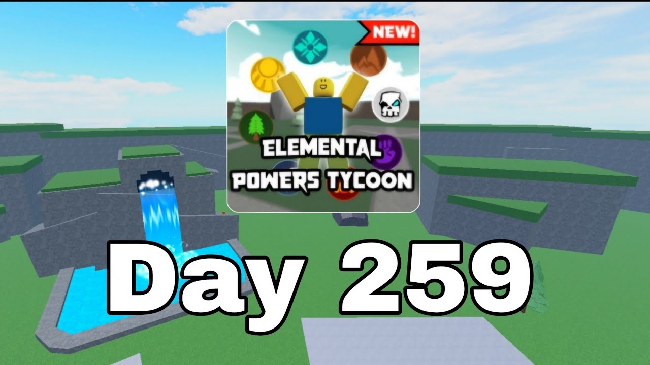 [ Day 259 ] Roblox Elemental Power Tycoon every day