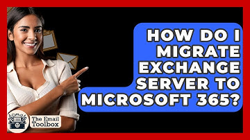 How Do I Migrate Exchange Server To Microsoft 365? - TheEmailToolbox.com